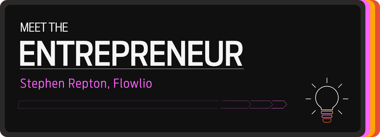 Meet the entrepreneur – Stephen Repton, Flowlio