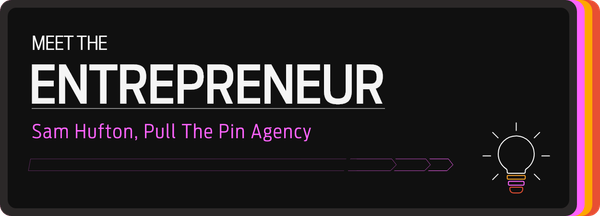 Meet the entrepreneur – Sam Hufton, Pull The Pin Agency