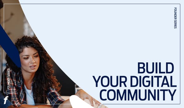 Founders Series: Optimising online presence: Build your digital community