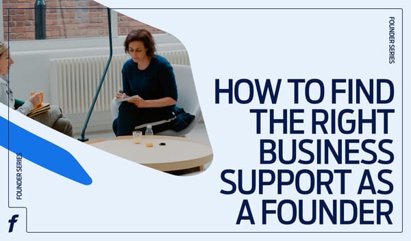 Founders Series: How to find the right business support as a founder