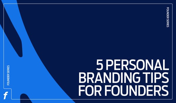 Founders Series: Optimising online presence: 5 personal branding tips for founders